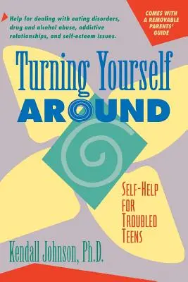 Turning Yourself Around: Strategie samopomocy dla nastolatków z problemami - Turning Yourself Around: Self-Help Strategies for Troubled Teens