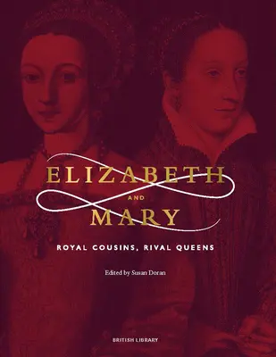 Elżbieta i Maria: Królewskie kuzynki, rywalizujące królowe - Elizabeth and Mary: Royal Cousins, Rival Queens