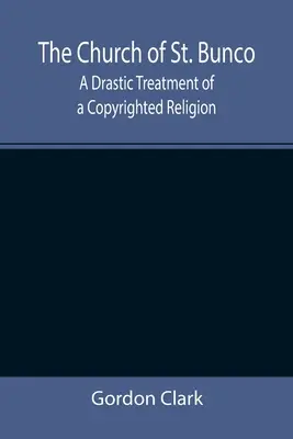 Kościół św. Bunco: drastyczne potraktowanie religii chronionej prawem autorskim - The Church of St. Bunco; A Drastic Treatment of a Copyrighted Religion
