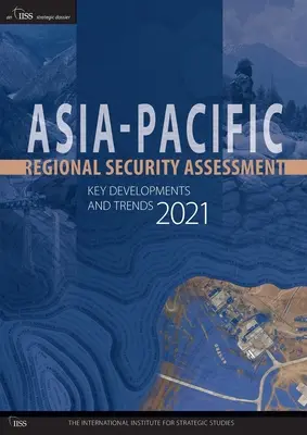 Regionalna ocena bezpieczeństwa w regionie Azji i Pacyfiku 2021: Kluczowe wydarzenia i trendy - Asia-Pacific Regional Security Assessment 2021: Key Developments and Trends