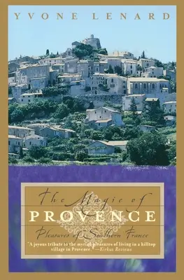 Magia Prowansji: Przyjemności południowej Francji - The Magic of Provence: Pleasures of Southern France