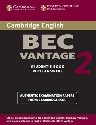 Cambridge Bec Vantage 2 Student's Book with Answers: Materiały egzaminacyjne z egzaminów ESOL Uniwersytetu Cambridge - Cambridge Bec Vantage 2 Student's Book with Answers: Examination Papers from University of Cambridge ESOL Examinations