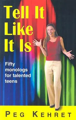 Powiedz jak jest: 50 monologów dla utalentowanych nastolatków - Tell It Like It Is: Fifty Monologs for Talented Teens