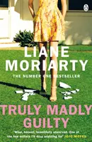 Truly Madly Guilty - od bestsellerowej autorki Big Little Lies, teraz nagradzanego serialu telewizyjnego - Truly Madly Guilty - From the bestselling author of Big Little Lies, now an award winning TV series