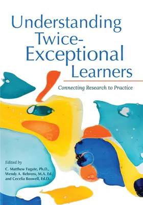 Zrozumieć podwójnie wyjątkowych uczniów: Łączenie badań z praktyką - Understanding Twice-Exceptional Learners: Connecting Research to Practice