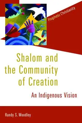 Shalom i wspólnota stworzenia: Rdzenna wizja - Shalom and the Community of Creation: An Indigenous Vision