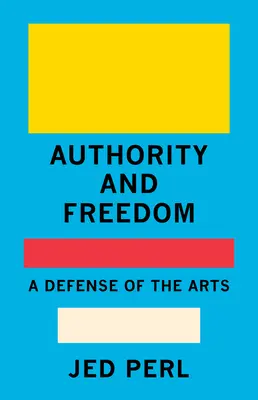 Władza i wolność: Obrona sztuki - Authority and Freedom: A Defense of the Arts