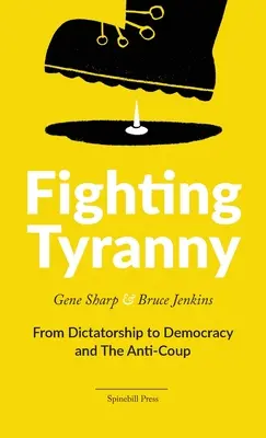 Walka z tyranią: Od dyktatury do demokracji i anty puczu - Fighting Tyranny: From Dictatorship to Democracy and The Anti-Coup