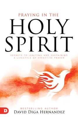 Modlitwa w Duchu Świętym: Sekrety rozpalania i podtrzymywania stylu życia skutecznej modlitwy - Praying in the Holy Spirit: Secrets to Igniting and Sustaining a Lifestyle of Effective Prayer