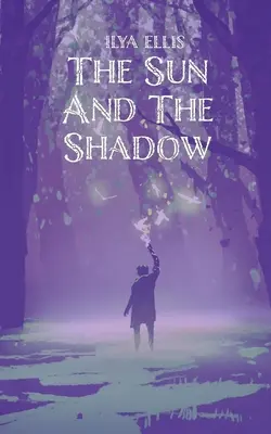 Słońce i cień - The Sun And The Shadow