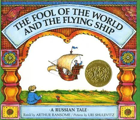 Głupiec świata i latający statek: Rosyjska opowieść - The Fool of the World and the Flying Ship: A Russian Tale