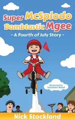 SuperMcSplodoBombtasticMgee: Historia z czwartego lipca - SuperMcSplodoBombtasticMgee: A Fourth of July Story