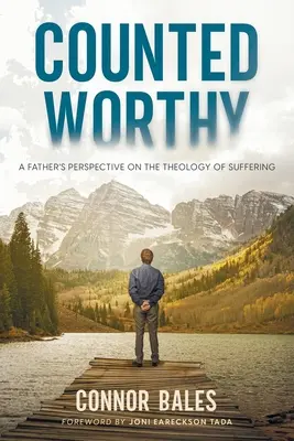 Uznany za godnego: Perspektywa ojca na teologię cierpienia - Counted Worthy: A Father's Perspective On The Theology of Suffering
