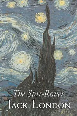 Gwiezdny wioślarz Jacka Londona, fantastyka, akcja i przygoda - The Star-Rover by Jack London, Fiction, Action & Adventure