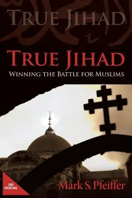 Prawdziwy dżihad: Zwycięstwo w bitwie o muzułmanów - True Jihad: Winning the Battle for Muslims