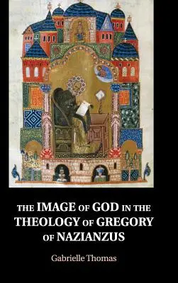 Obraz Boga w teologii Grzegorza z Nazjanzu - The Image of God in the Theology of Gregory of Nazianzus