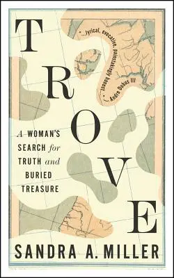 Trove: Kobiece poszukiwania prawdy i zakopanego skarbu - Trove: A Woman's Search for Truth and Buried Treasure