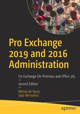 Administracja Pro Exchange 2019 i 2016: Dla Exchange On-Premises i Office 365 - Pro Exchange 2019 and 2016 Administration: For Exchange On-Premises and Office 365