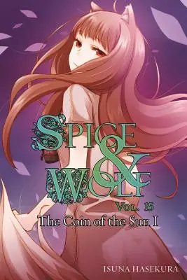 Spice and Wolf, tom 15 (powieść lekka): Moneta Słońca I - Spice and Wolf, Vol. 15 (Light Novel): The Coin of the Sun I