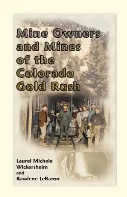 Właściciele kopalń i kopalnie gorączki złota w Kolorado - Mine Owners and Mines of the Colorado Gold Rush