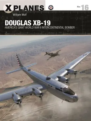 Douglas Xb-19: Amerykański gigantyczny bombowiec międzykontynentalny z czasów II wojny światowej - Douglas Xb-19: America's Giant World War II Intercontinental Bomber