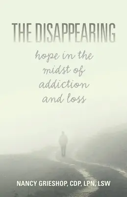 The Disappearing: Nadzieja pośród uzależnienia i straty - The Disappearing: Hope in the Midst of Addiction and Loss