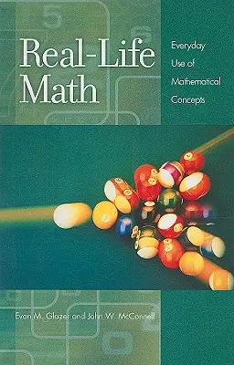 Matematyka w życiu codziennym: Codzienne wykorzystanie pojęć matematycznych - Real-Life Math: Everyday Use of Mathematical Concepts