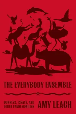 The Everybody Ensemble: Osły, eseje i inne pandemonium - The Everybody Ensemble: Donkeys, Essays, and Other Pandemoniums