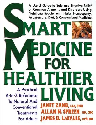 Inteligentna medycyna dla zdrowszego życia: Praktyczny przewodnik A-To-Z po naturalnych i konwencjonalnych metodach leczenia - Smart Medicine for Healthier Living: A Practical A-To-Z Reference to Natural and Conventional Treatments