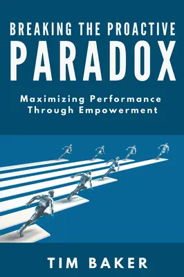 Przełamanie proaktywnego paradoksu: maksymalizacja wydajności poprzez upodmiotowienie - Breaking the Proactive Paradox: Maximizing Performance Through Empowerment