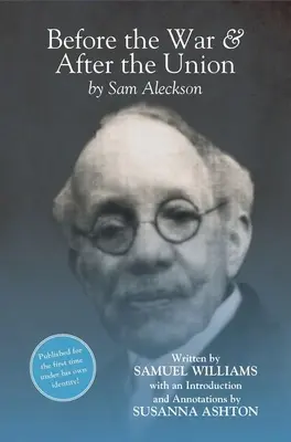 Przed wojną i po Unii: Autobiografia Sama Alecksona (Samuel Williams) - Before the War, and After the Union: An Autobiography by Sam Aleckson (Samuel Williams)