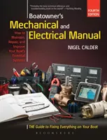 Podręcznik mechaniki i elektryki dla właścicieli łodzi - naprawa i ulepszanie podstawowych systemów łodzi - Boatowner's Mechanical and Electrical Manual - Repair and Improve Your Boat's Essential Systems