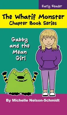 Seria książek o potworach Whatif: Gabby i wredna dziewczyna - The Whatif Monster Chapter Book Series: Gabby and the Mean Girl
