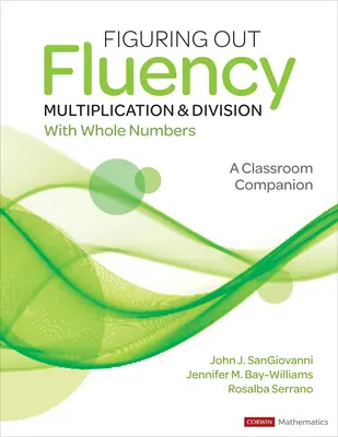 Figuring Out Fluency - Mnożenie i dzielenie liczb całkowitych: A Classroom Companion - Figuring Out Fluency - Multiplication and Division with Whole Numbers: A Classroom Companion