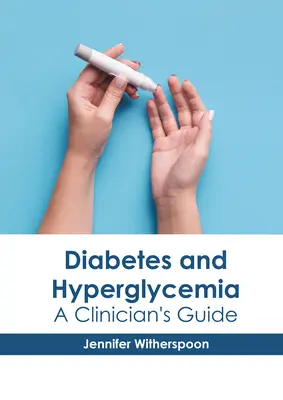 Cukrzyca i hiperglikemia: Przewodnik dla klinicystów - Diabetes and Hyperglycemia: A Clinician's Guide