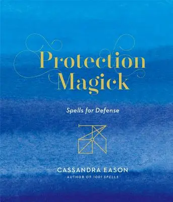 Magia ochrony: Zaklęcia obronne - Protection Magick: Spells for Defense