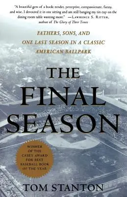 Ostatni sezon: Ojcowie, synowie i jeden ostatni sezon w klasycznym amerykańskim parku baseballowym - The Final Season: Fathers, Sons, and One Last Season in a Classic American Ballpark