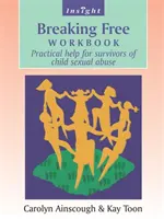 Breaking Free Workbook - Pomoc dla osób, które przeżyły wykorzystywanie seksualne dzieci - Breaking Free Workbook - Help For Survivors Of Child Sex Abuse