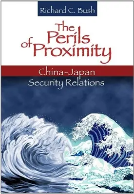 Niebezpieczeństwa bliskości: Stosunki Chin i Japonii w dziedzinie bezpieczeństwa - The Perils of Proximity: China-Japan Security Relations