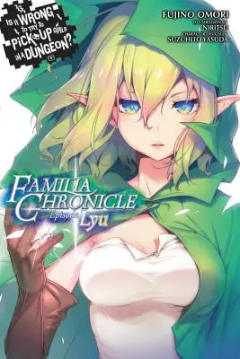 Czy to źle próbować podrywać dziewczyny w lochach? Familia Chronicle, Vol. 1 (Light Novel): Odcinek Lyu - Is It Wrong to Try to Pick Up Girls in a Dungeon? Familia Chronicle, Vol. 1 (Light Novel): Episode Lyu