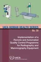 Wdrożenie zdalnego i zautomatyzowanego programu kontroli jakości sprzętu do radiografii i mammografii - Implementation of a Remote and Automated Quality Control Programme for Radiography and Mammography Equipment