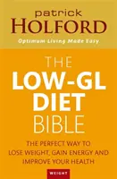 Biblia diety niskowęglowodanowej - idealny sposób na utratę wagi, zwiększenie energii i poprawę zdrowia - Low-GL Diet Bible - The perfect way to lose weight, gain energy and improve your health