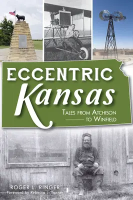 Ekscentryczne Kansas: Opowieści z Atchison do Winfield - Eccentric Kansas: Tales from Atchison to Winfield