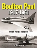 Boulton Paul 1917-1961: Samoloty, projekty i studia - Boulton Paul 1917-1961: Aircraft, Projects and Studies