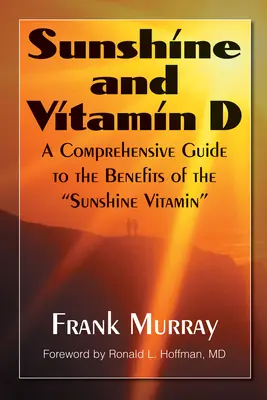 Słońce i witamina D: Kompleksowy przewodnik po korzyściach płynących ze słonecznej witaminy” - Sunshine and Vitamin D: A Comprehensive Guide to the Benefits of the sunshine Vitamin