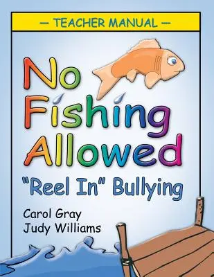 No Fishing Allowed: Podręcznik dla nauczyciela: Reel in Bullying - No Fishing Allowed: Teacher Manual: Reel in Bullying