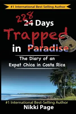 228 dni uwięzionych w raju: Dziennik ekspatki w Kostaryce - 228 Days Trapped in Paradise: The Diary of an Expat Chica in Costa Rica