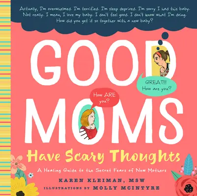 Dobre mamy mają przerażające myśli: Uzdrawiający przewodnik po sekretnych lękach nowych matek - Good Moms Have Scary Thoughts: A Healing Guide to the Secret Fears of New Mothers