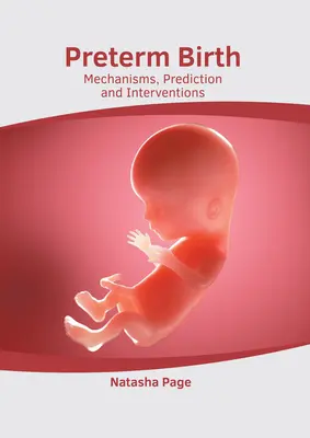 Przedwczesny poród: Mechanizmy, przewidywanie i interwencje - Preterm Birth: Mechanisms, Prediction and Interventions