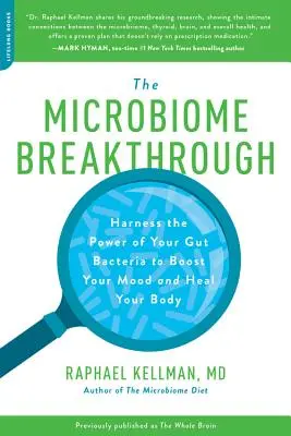 Microbiome Breakthrough: Wykorzystaj moc swoich bakterii jelitowych, aby poprawić nastrój i uzdrowić swoje ciało - Microbiome Breakthrough: Harness the Power of Your Gut Bacteria to Boost Your Mood and Heal Your Body